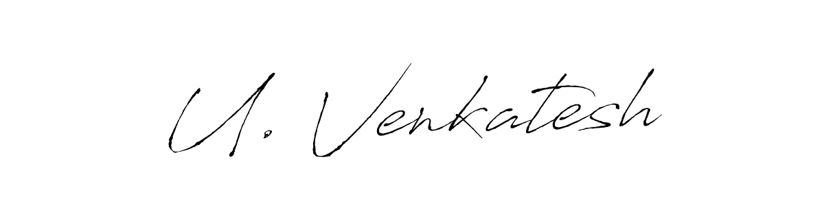 The best way (Antro_Vectra) to make a short signature is to pick only two or three words in your name. The name U. Venkatesh include a total of six letters. For converting this name. U. Venkatesh signature style 6 images and pictures png