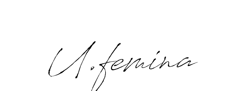 Make a short U.femina signature style. Manage your documents anywhere anytime using Antro_Vectra. Create and add eSignatures, submit forms, share and send files easily. U.femina signature style 6 images and pictures png