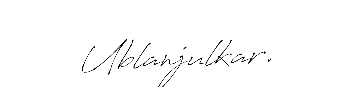 How to make Ublanjulkar. name signature. Use Antro_Vectra style for creating short signs online. This is the latest handwritten sign. Ublanjulkar. signature style 6 images and pictures png