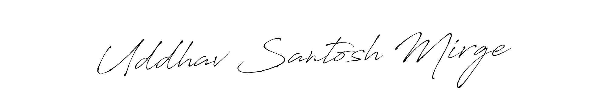 It looks lik you need a new signature style for name Uddhav Santosh Mirge. Design unique handwritten (Antro_Vectra) signature with our free signature maker in just a few clicks. Uddhav Santosh Mirge signature style 6 images and pictures png