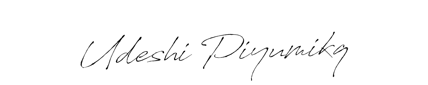 This is the best signature style for the Udeshi Piyumikq name. Also you like these signature font (Antro_Vectra). Mix name signature. Udeshi Piyumikq signature style 6 images and pictures png