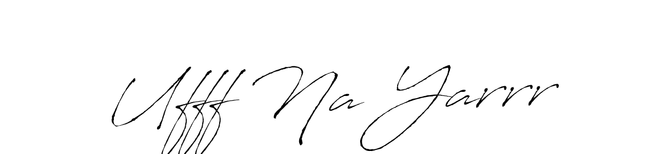 How to make Ufff Na Yarrr name signature. Use Antro_Vectra style for creating short signs online. This is the latest handwritten sign. Ufff Na Yarrr signature style 6 images and pictures png