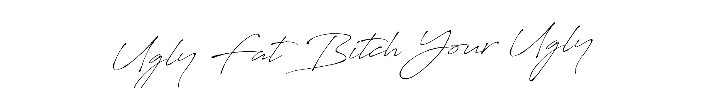 if you are searching for the best signature style for your name Ugly Fat Bitch Your Ugly. so please give up your signature search. here we have designed multiple signature styles  using Antro_Vectra. Ugly Fat Bitch Your Ugly signature style 6 images and pictures png