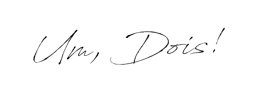 Make a short Um, Dois! signature style. Manage your documents anywhere anytime using Antro_Vectra. Create and add eSignatures, submit forms, share and send files easily. Um, Dois! signature style 6 images and pictures png