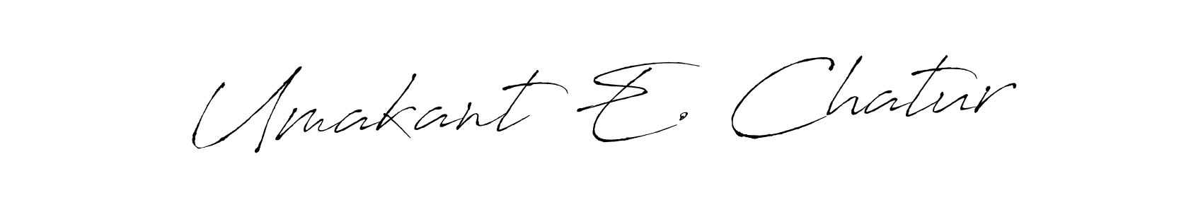 if you are searching for the best signature style for your name Umakant E. Chatur. so please give up your signature search. here we have designed multiple signature styles  using Antro_Vectra. Umakant E. Chatur signature style 6 images and pictures png