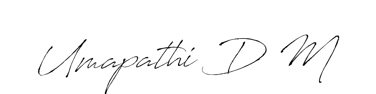 Create a beautiful signature design for name Umapathi D M. With this signature (Antro_Vectra) fonts, you can make a handwritten signature for free. Umapathi D M signature style 6 images and pictures png