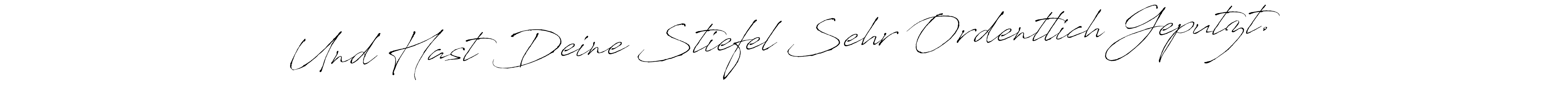 Use a signature maker to create a handwritten signature online. With this signature software, you can design (Antro_Vectra) your own signature for name Und Hast Deine Stiefel Sehr Ordentlich Geputzt.. Und Hast Deine Stiefel Sehr Ordentlich Geputzt. signature style 6 images and pictures png