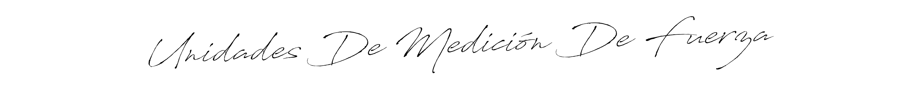 How to make Unidades De Medición De Fuerza name signature. Use Antro_Vectra style for creating short signs online. This is the latest handwritten sign. Unidades De Medición De Fuerza signature style 6 images and pictures png