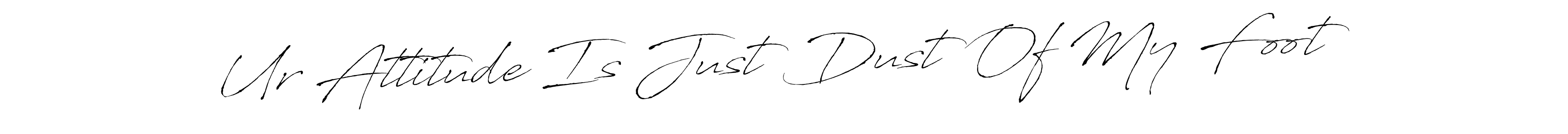 It looks lik you need a new signature style for name Ur Attitude Is Just Dust Of My Foot. Design unique handwritten (Antro_Vectra) signature with our free signature maker in just a few clicks. Ur Attitude Is Just Dust Of My Foot signature style 6 images and pictures png