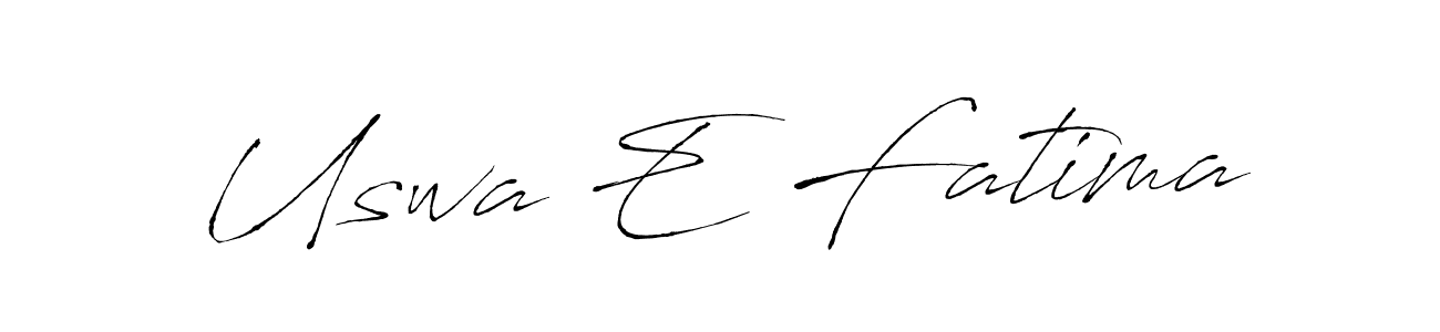 Create a beautiful signature design for name Uswa E Fatima. With this signature (Antro_Vectra) fonts, you can make a handwritten signature for free. Uswa E Fatima signature style 6 images and pictures png