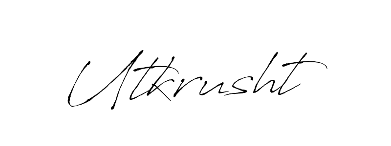 Make a beautiful signature design for name Utkrusht. With this signature (Antro_Vectra) style, you can create a handwritten signature for free. Utkrusht signature style 6 images and pictures png