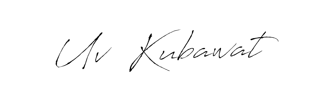 Also You can easily find your signature by using the search form. We will create Uv  Kubawat name handwritten signature images for you free of cost using Antro_Vectra sign style. Uv  Kubawat signature style 6 images and pictures png