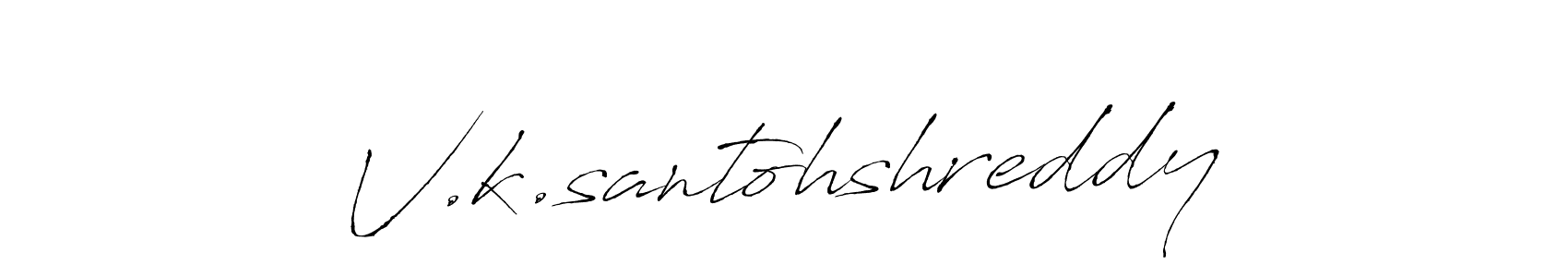 You should practise on your own different ways (Antro_Vectra) to write your name (V.k.santohshreddy) in signature. don't let someone else do it for you. V.k.santohshreddy signature style 6 images and pictures png