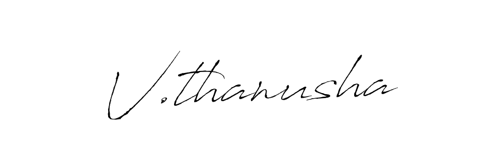 Make a beautiful signature design for name V.thanusha. With this signature (Antro_Vectra) style, you can create a handwritten signature for free. V.thanusha signature style 6 images and pictures png