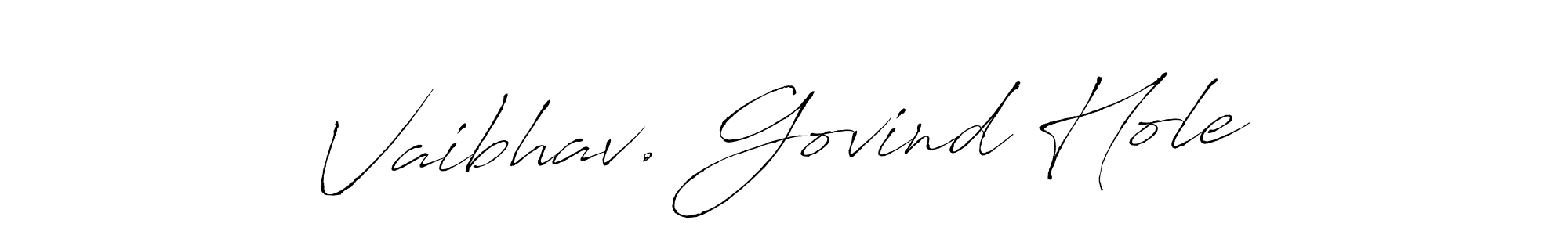 How to make Vaibhav. Govind Hole signature? Antro_Vectra is a professional autograph style. Create handwritten signature for Vaibhav. Govind Hole name. Vaibhav. Govind Hole signature style 6 images and pictures png