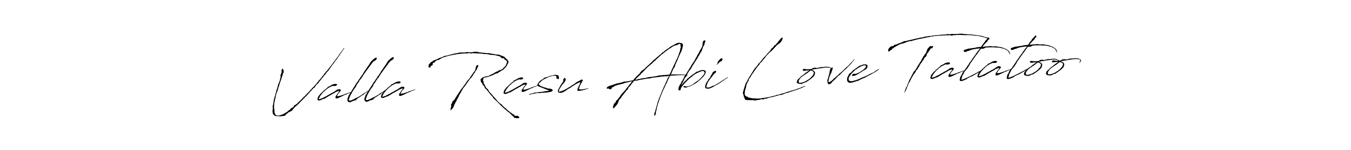 Create a beautiful signature design for name Valla Rasu Abi Love Tatatoo. With this signature (Antro_Vectra) fonts, you can make a handwritten signature for free. Valla Rasu Abi Love Tatatoo signature style 6 images and pictures png