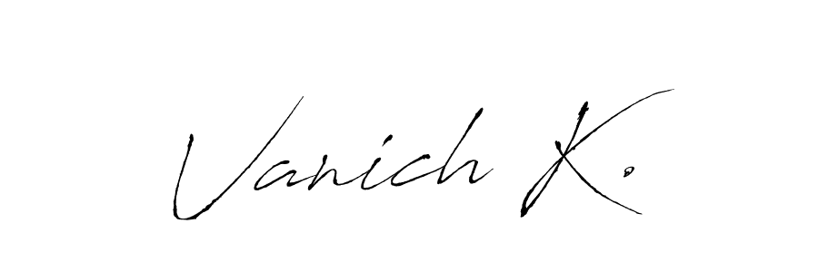 Vanich K. stylish signature style. Best Handwritten Sign (Antro_Vectra) for my name. Handwritten Signature Collection Ideas for my name Vanich K.. Vanich K. signature style 6 images and pictures png