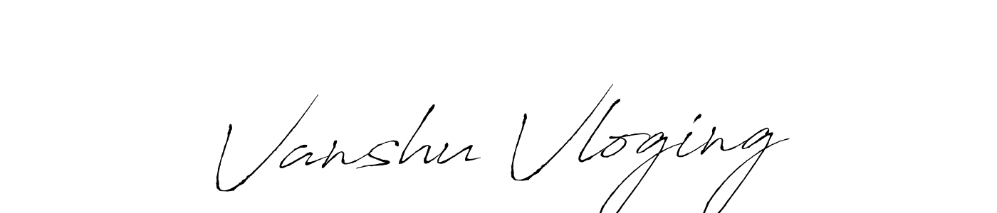 Make a beautiful signature design for name Vanshu Vloging. With this signature (Antro_Vectra) style, you can create a handwritten signature for free. Vanshu Vloging signature style 6 images and pictures png