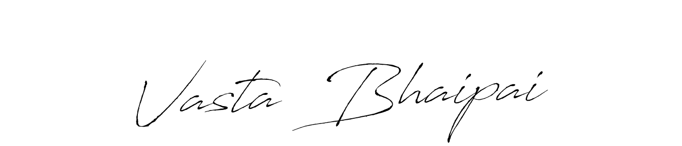 Create a beautiful signature design for name Vasta  Bhaipai. With this signature (Antro_Vectra) fonts, you can make a handwritten signature for free. Vasta  Bhaipai signature style 6 images and pictures png