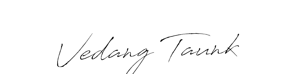 It looks lik you need a new signature style for name Vedang Taunk. Design unique handwritten (Antro_Vectra) signature with our free signature maker in just a few clicks. Vedang Taunk signature style 6 images and pictures png