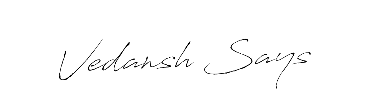 Also You can easily find your signature by using the search form. We will create Vedansh Says name handwritten signature images for you free of cost using Antro_Vectra sign style. Vedansh Says signature style 6 images and pictures png