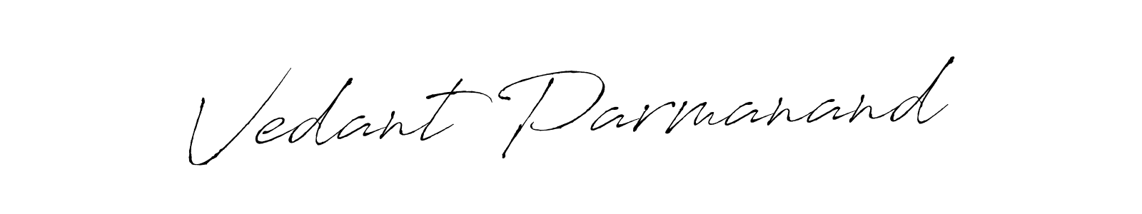 Also we have Vedant Parmanand name is the best signature style. Create professional handwritten signature collection using Antro_Vectra autograph style. Vedant Parmanand signature style 6 images and pictures png