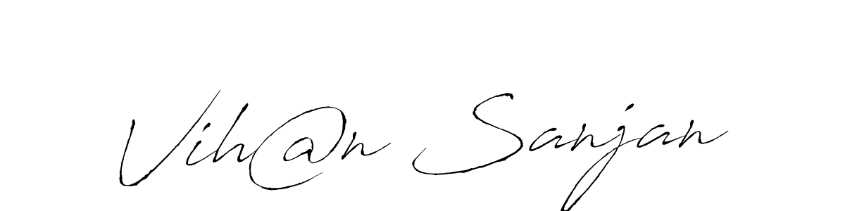 Make a beautiful signature design for name Vih@n Sanjan. With this signature (Antro_Vectra) style, you can create a handwritten signature for free. Vih@n Sanjan signature style 6 images and pictures png