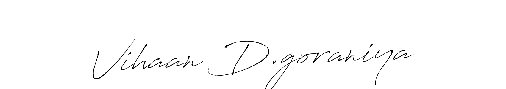 How to make Vihaan D.goraniya name signature. Use Antro_Vectra style for creating short signs online. This is the latest handwritten sign. Vihaan D.goraniya signature style 6 images and pictures png