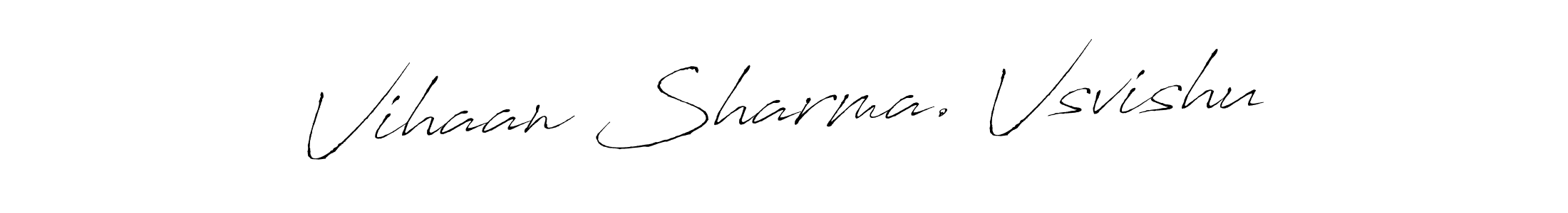 How to make Vihaan Sharma. Vsvishu signature? Antro_Vectra is a professional autograph style. Create handwritten signature for Vihaan Sharma. Vsvishu name. Vihaan Sharma. Vsvishu signature style 6 images and pictures png