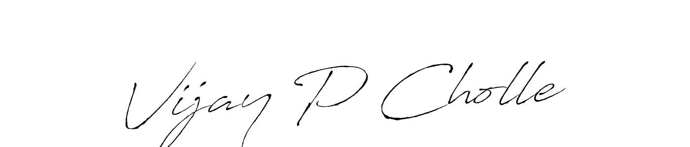 Make a beautiful signature design for name Vijay P Cholle. With this signature (Antro_Vectra) style, you can create a handwritten signature for free. Vijay P Cholle signature style 6 images and pictures png