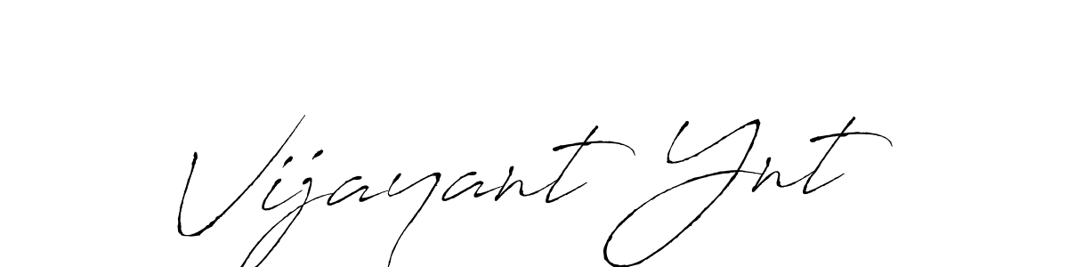 Make a beautiful signature design for name Vijayant Ynt. With this signature (Antro_Vectra) style, you can create a handwritten signature for free. Vijayant Ynt signature style 6 images and pictures png