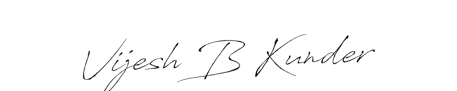 Design your own signature with our free online signature maker. With this signature software, you can create a handwritten (Antro_Vectra) signature for name Vijesh B Kunder. Vijesh B Kunder signature style 6 images and pictures png