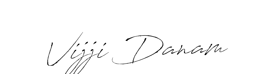 Create a beautiful signature design for name Vijji Danam. With this signature (Antro_Vectra) fonts, you can make a handwritten signature for free. Vijji Danam signature style 6 images and pictures png