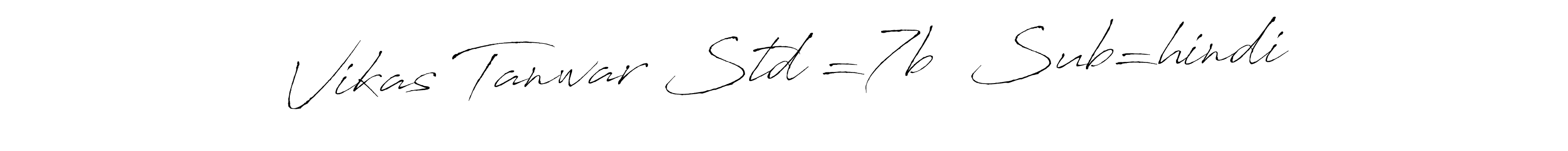 It looks lik you need a new signature style for name Vikas Tanwar Std =7b  Sub=hindi. Design unique handwritten (Antro_Vectra) signature with our free signature maker in just a few clicks. Vikas Tanwar Std =7b  Sub=hindi signature style 6 images and pictures png