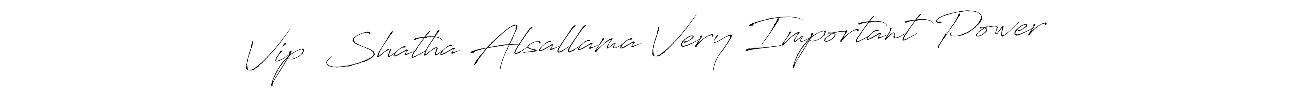 The best way (Antro_Vectra) to make a short signature is to pick only two or three words in your name. The name Vip  Shatha Alsallama Very Important Power include a total of six letters. For converting this name. Vip  Shatha Alsallama Very Important Power signature style 6 images and pictures png