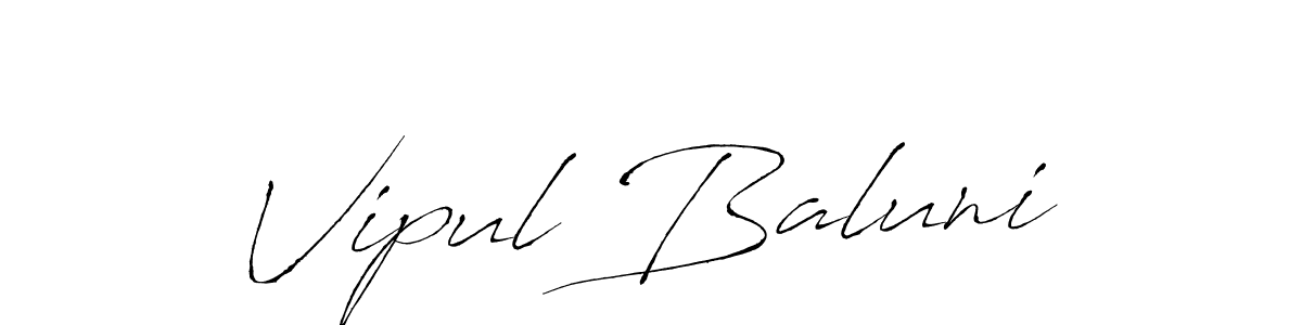 Make a short Vipul Baluni signature style. Manage your documents anywhere anytime using Antro_Vectra. Create and add eSignatures, submit forms, share and send files easily. Vipul Baluni signature style 6 images and pictures png