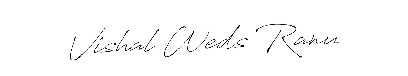 How to make Vishal Weds Ranu signature? Antro_Vectra is a professional autograph style. Create handwritten signature for Vishal Weds Ranu name. Vishal Weds Ranu signature style 6 images and pictures png