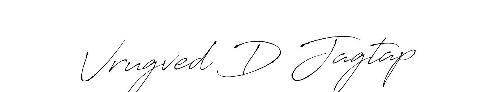 You should practise on your own different ways (Antro_Vectra) to write your name (Vrugved D Jagtap) in signature. don't let someone else do it for you. Vrugved D Jagtap signature style 6 images and pictures png