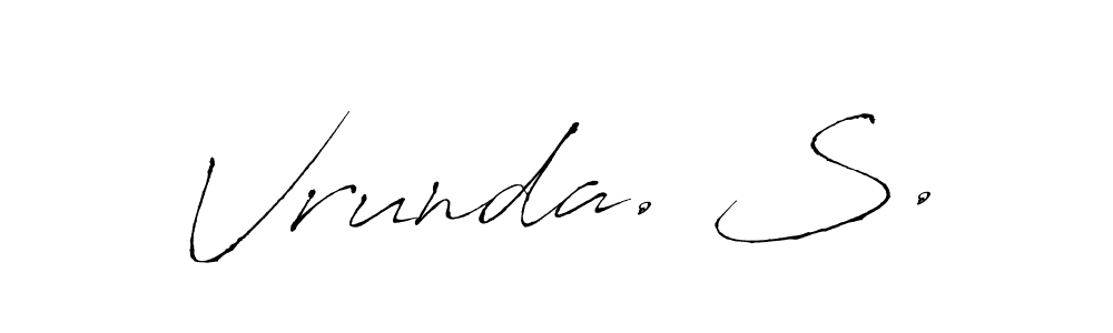 You should practise on your own different ways (Antro_Vectra) to write your name (Vrunda. S.) in signature. don't let someone else do it for you. Vrunda. S. signature style 6 images and pictures png