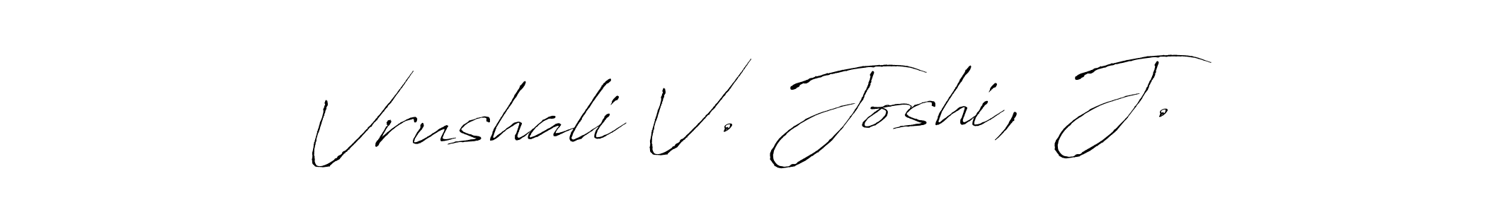 Also we have Vrushali V. Joshi, J. name is the best signature style. Create professional handwritten signature collection using Antro_Vectra autograph style. Vrushali V. Joshi, J. signature style 6 images and pictures png