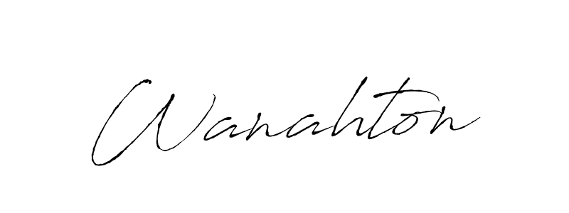 Also we have Wanahton name is the best signature style. Create professional handwritten signature collection using Antro_Vectra autograph style. Wanahton signature style 6 images and pictures png
