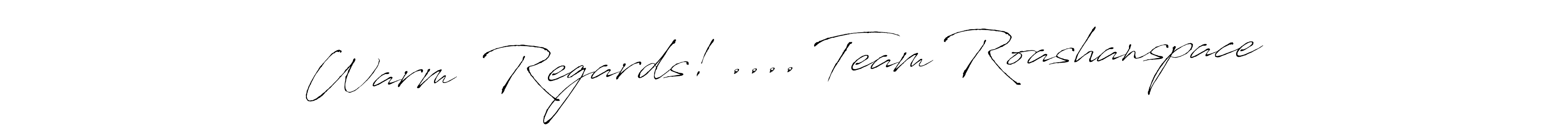 See photos of Warm  Regards! .... Team Roashanspace official signature by Spectra . Check more albums & portfolios. Read reviews & check more about Antro_Vectra font. Warm  Regards! .... Team Roashanspace signature style 6 images and pictures png