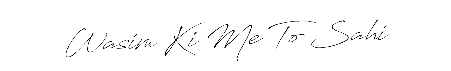 Also You can easily find your signature by using the search form. We will create Wasim Ki Me To Sahi name handwritten signature images for you free of cost using Antro_Vectra sign style. Wasim Ki Me To Sahi signature style 6 images and pictures png