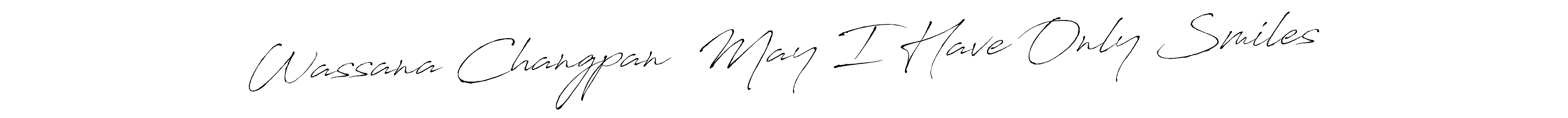 Design your own signature with our free online signature maker. With this signature software, you can create a handwritten (Antro_Vectra) signature for name Wassana Changpan  May I Have Only Smiles. Wassana Changpan  May I Have Only Smiles signature style 6 images and pictures png