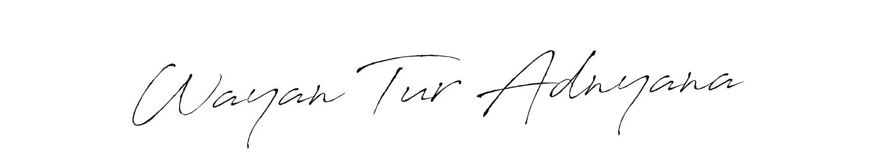 Use a signature maker to create a handwritten signature online. With this signature software, you can design (Antro_Vectra) your own signature for name Wayan Tur Adnyana. Wayan Tur Adnyana signature style 6 images and pictures png