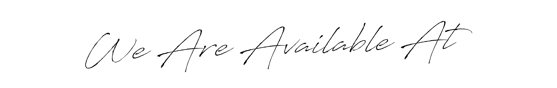 Also we have We Are Available At name is the best signature style. Create professional handwritten signature collection using Antro_Vectra autograph style. We Are Available At signature style 6 images and pictures png