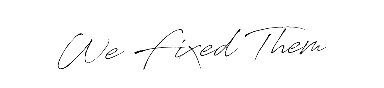 Also we have We Fixed Them name is the best signature style. Create professional handwritten signature collection using Antro_Vectra autograph style. We Fixed Them signature style 6 images and pictures png