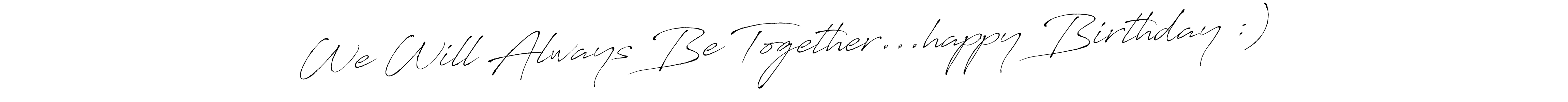 You can use this online signature creator to create a handwritten signature for the name We Will Always Be Together...happy Birthday :). This is the best online autograph maker. We Will Always Be Together...happy Birthday :) signature style 6 images and pictures png