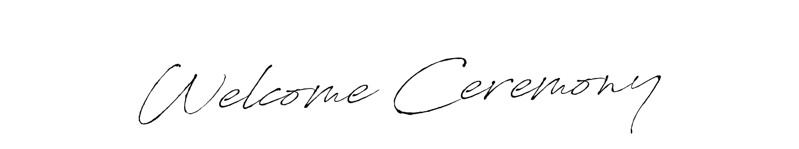 Design your own signature with our free online signature maker. With this signature software, you can create a handwritten (Antro_Vectra) signature for name Welcome Ceremony. Welcome Ceremony signature style 6 images and pictures png