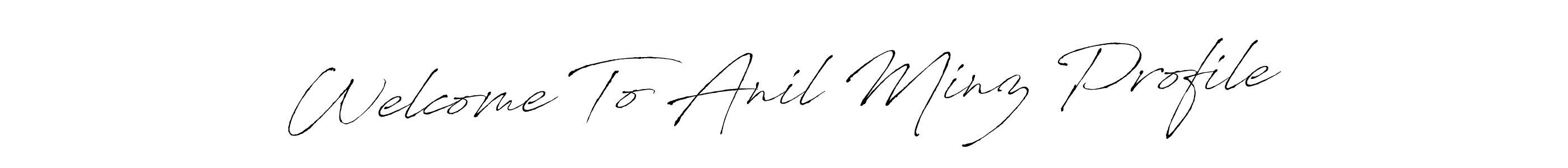 Also we have Welcome To Anil Minz Profile name is the best signature style. Create professional handwritten signature collection using Antro_Vectra autograph style. Welcome To Anil Minz Profile signature style 6 images and pictures png